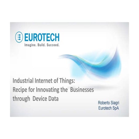 Industrial Internet of Things: Recipe for Innovating the  Businesses  through...