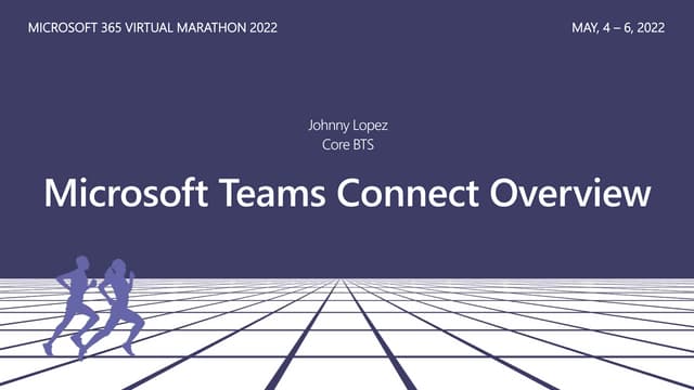 M365VM22-Johnny Lopez - Teams Connect Overview.pptx