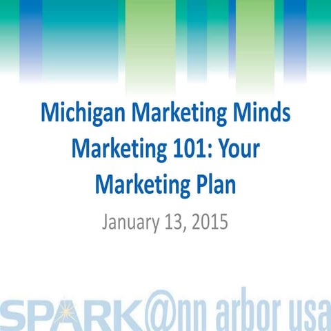 Michigan Marketing Minds - January 13, 2015 - Marketing 101: Your Marketing Plan