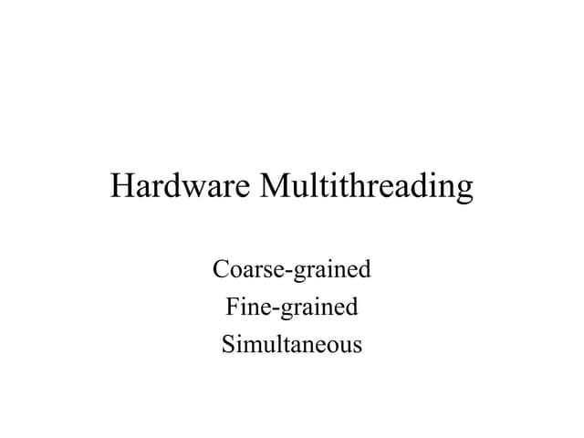 Hardware multithreading