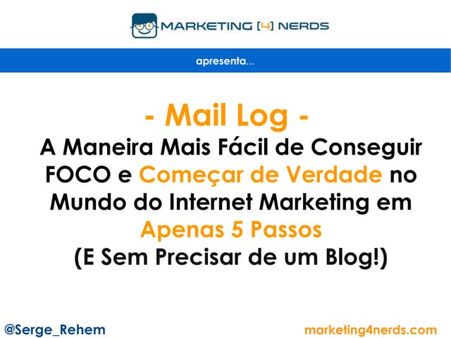 Mail Log: A Maneira Mais Fácil de Conseguir FOCO e Começar de Verdade no Mund...