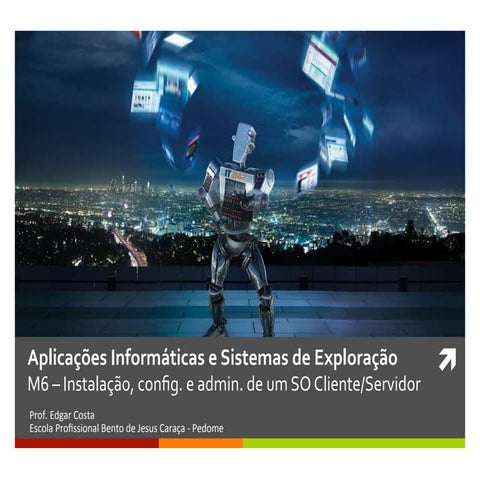 Instalação, configuração e administração de um SO Cliente/Servidor