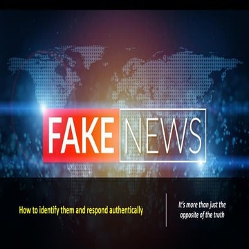 Fake News: How to Identify them and Respond Authentically