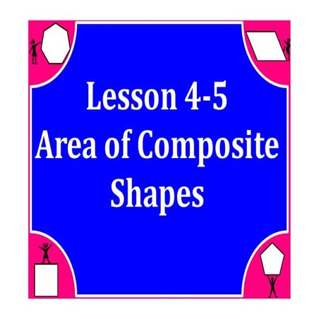 M7 lesson 4 5 area &amp; perimeter of composite shapes