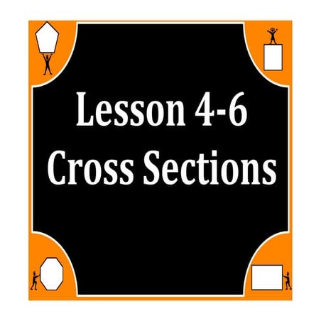 M7 lesson 4 6 cross sections