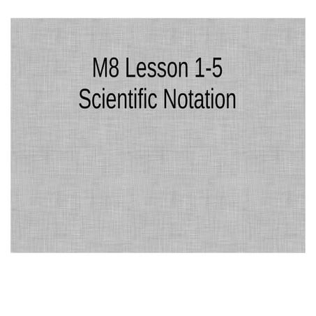 M8 Lesson 1-5 convert scientific notation prowise