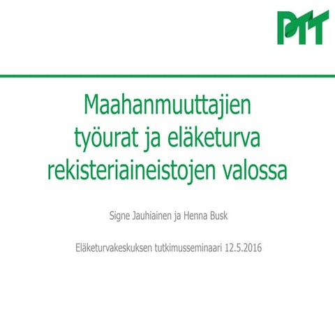 Maahanmuuttajien työurat ja eläketurva rekisteriaineistojen valossa