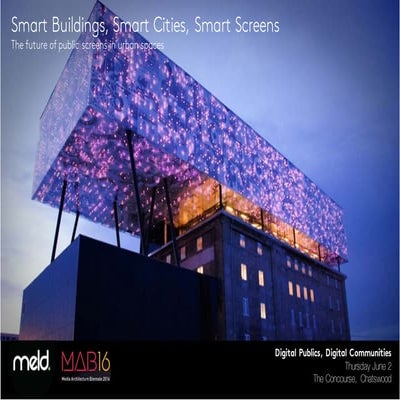 Smart Buildings, Smart Cities, Smart Screens - The future of public screens i...