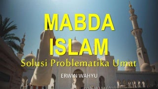 Mabda Islam - Solusi Problematika Umat