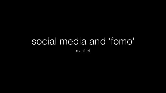 Mac114 week 11 fomo the fear of missing out