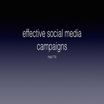 Mac114 week 12 effecetive social media campaigns