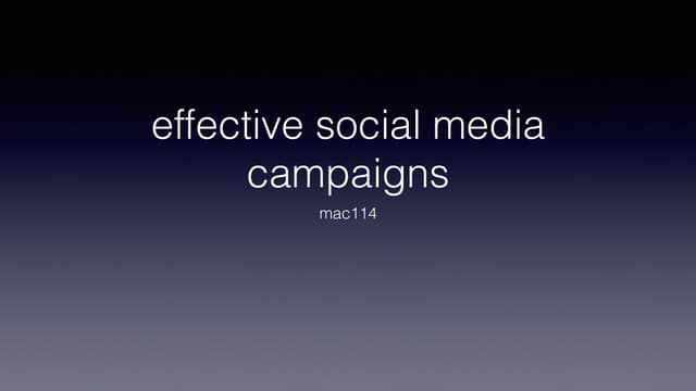 Mac114 week 12 effecetive social media campaigns