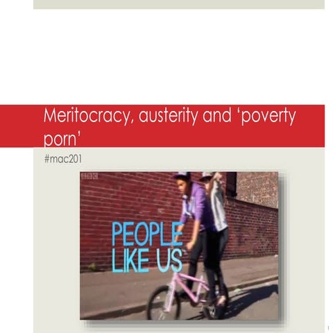 Mac201 meritocracy, austerity and poverty porn