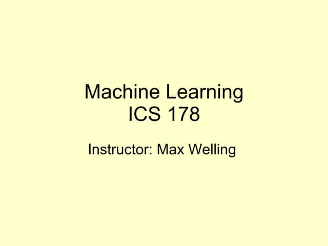 Machine Learning ICS 273A