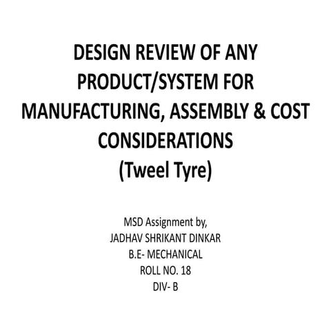 Design review of any product/system for manufacturing assembly and cost consi...