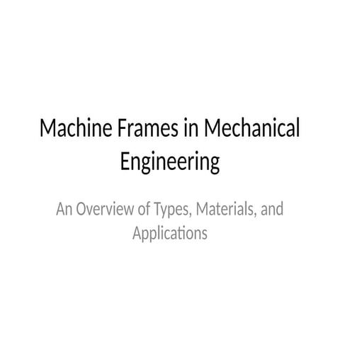 Machine Frames in Mechanical engineering | PPTX
