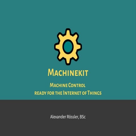 Machinekit - Machine Control Ready for the Internet of Things