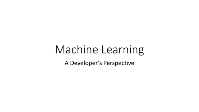 Machine learning   a developer's perspective