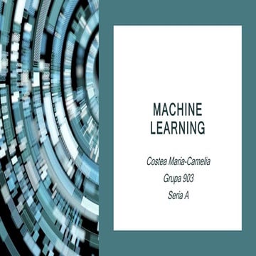 Machine learning -Costea Maria-Camelia | PPTX