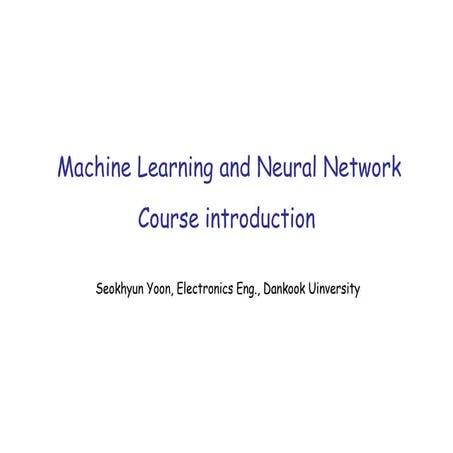 Machine learning and_neural_network_lecture_slide_ece_dku | PDF