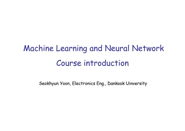 Machine learning and_neural_network_lecture_slide_ece_dku