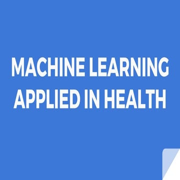 Machine learning applied in health