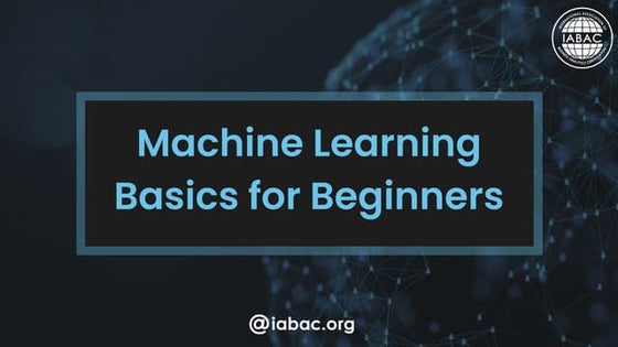 A Beginner’s Guide to Machine Learning Algorithms | IABAC | PPT
