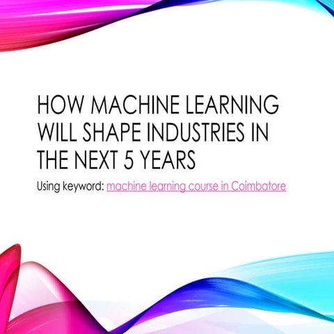 The Next Five Years: How Machine Learning Will Affect Different Industries