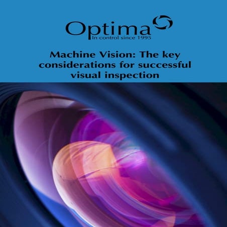 Machine Vision: The Key Considerations for Successful Visual Inspection