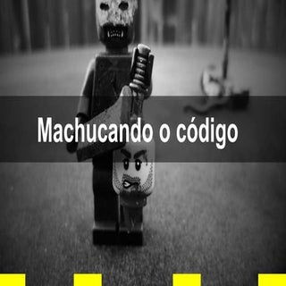 Machucando o código - Técnicas par...