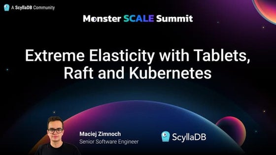 Extreme Elasticity with Tablets, Raft and Kubernetes by Maciej Zimnoch