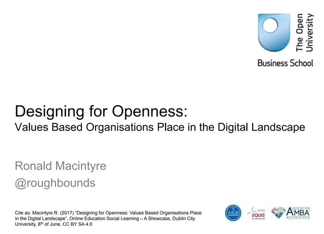 Designing for Openness: Values Based Organisations Place in the Digital Lands...