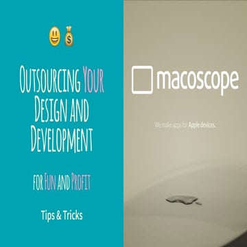 "Outsourcing your design and development for fun and profit - tips & tricks" ...