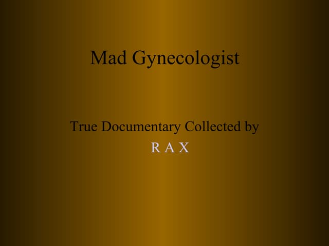 Mad Gynecologist