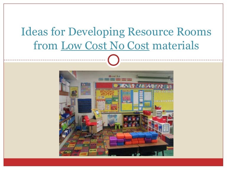 on Developing Resource Rooms from Low Cost No Cost Materials.