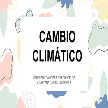Cambio Climático - Madalena Camões y Caetana Carballo