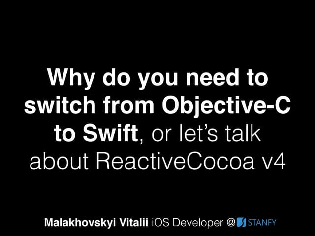 Stanfy MadCode Meetup #11: Why do you need to switch from Obj-C to Swift, or ...