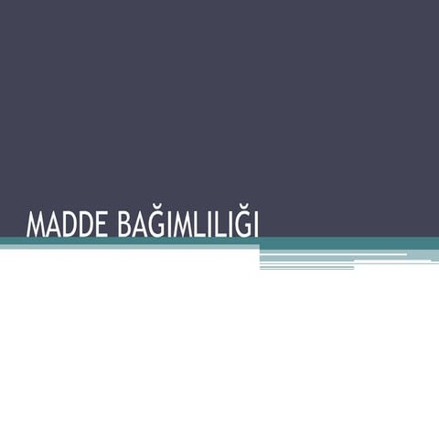 Madde Bağımlılığı Nedir 3.ppt
