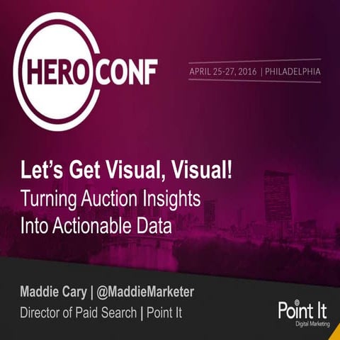Let's Get Visual, Visual! Turning Auction Insights Into Actionable Data - Her...