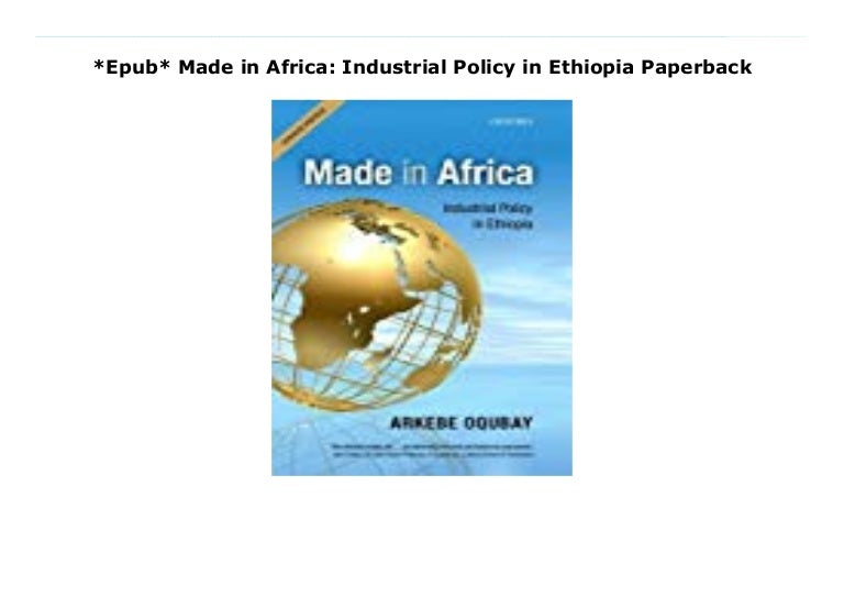 Epub Made In Africa Industrial Policy In Ethiopia Paperback Epub Made In Africa Industrial Policy In Ethiopia Paperback