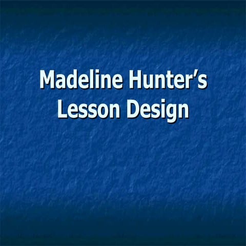 Madeline Hunters Lesson Design (Latest)