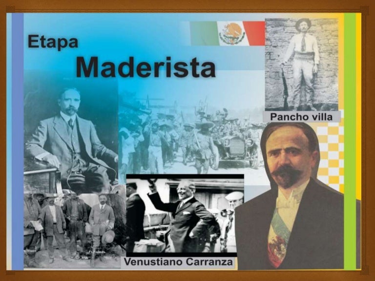 Maderismo, Etapa de la Revolución Mexicana. Maderismo, Etapa de la Revolución Mexicana.