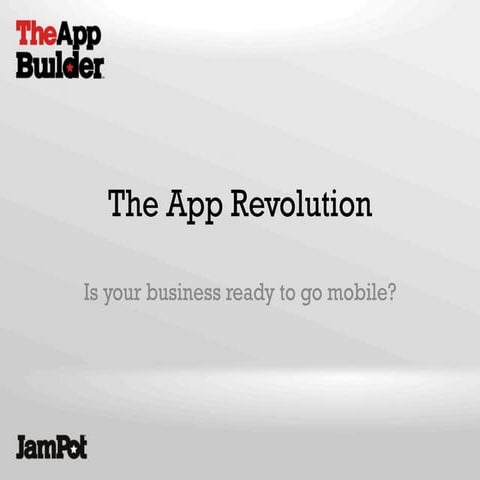 The App Revolution - Is your Business Ready for Mobile?