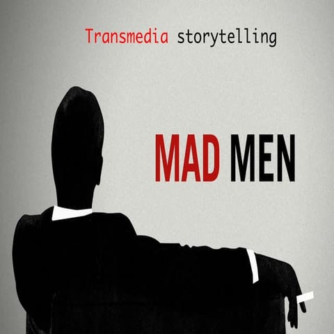 Mad Men Caso de Transmedia Storytelling (Narrativas transmediaticas)