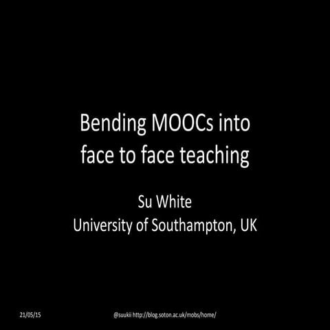 Seminario eMadrid 2015 05 22 (UAM) Su White - Incorporando MOOCs en la formac...