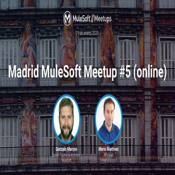MuleSoft Madrid Meetup #5 slides 21st January 2021
