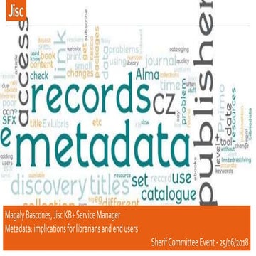 Magaly Bascones (JISC)- Metadata: implications for librarians and end user