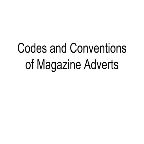 Magazine Advert Codes and Conventions