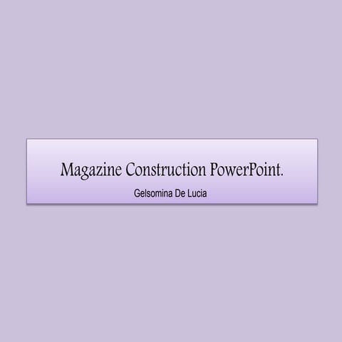 Magazine construction powerpoint