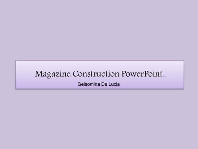 Magazine construction powerpoint